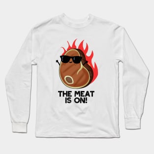The Meat Is On Cute Food Steak Pun Long Sleeve T-Shirt